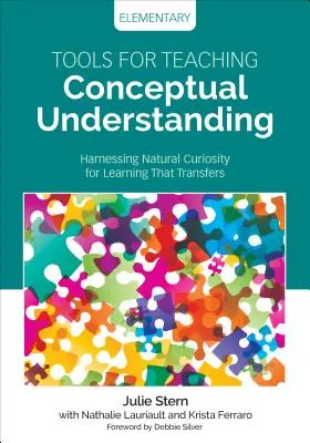 Narzędzia do nauczania pojęć w szkole podstawowej: Wykorzystanie naturalnej ciekawości do uczenia się, które przenosi - Tools for Teaching Conceptual Understanding, Elementary: Harnessing Natural Curiosity for Learning That Transfers