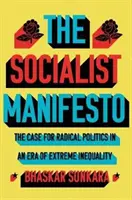 Manifest socjalistyczny - argumenty za radykalną polityką w erze skrajnej nierówności - Socialist Manifesto - The Case for Radical Politics in an Era of Extreme Inequality