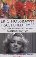 Złamane czasy - kultura i społeczeństwo w XX wieku - Fractured Times - Culture and Society in the Twentieth Century