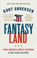 Fantasyland - How America Went Haywire: 500-letnia historia - Fantasyland - How America Went Haywire: A 500-Year History