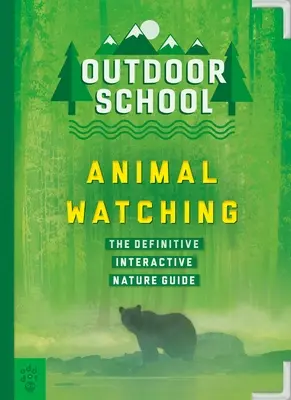 Szkoła na świeżym powietrzu: Obserwacja zwierząt: Interaktywny przewodnik po przyrodzie - Outdoor School: Animal Watching: The Definitive Interactive Nature Guide