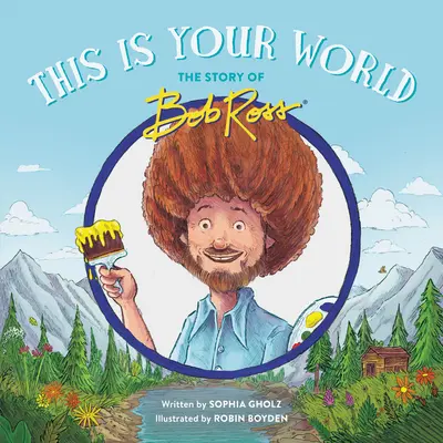 To jest twój świat: Historia Boba Rossa - This Is Your World: The Story of Bob Ross
