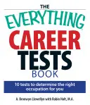The Everything Career Tests Book: 10 testów pozwalających wybrać odpowiedni zawód dla siebie - The Everything Career Tests Book: 10 Tests to Determine the Right Occupation for You