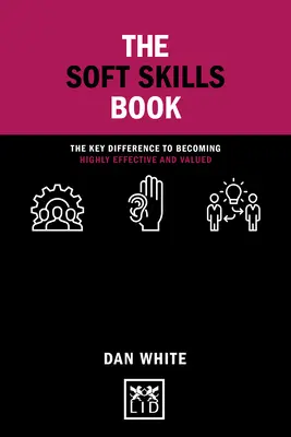 The Soft Skills Book: Kluczowa różnica w osiąganiu wysokiej skuteczności i wartości - The Soft Skills Book: The Key Difference to Becoming Highly Effective and Valued