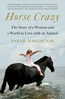 Horse Crazy: Historia kobiety i świata zakochanych w zwierzęciu - Horse Crazy: The Story of a Woman and a World in Love with an Animal