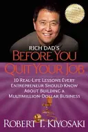 Rich Dad's Before You Quit Your Job: 10 prawdziwych lekcji, które każdy przedsiębiorca powinien wiedzieć o budowaniu biznesu wartego miliony dolarów - Rich Dad's Before You Quit Your Job: 10 Real-Life Lessons Every Entrepreneur Should Know about Building a Million-Dollar Business