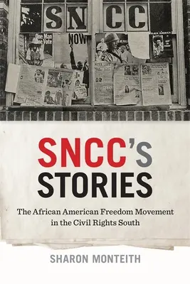 Sncc's Stories: Afroamerykański ruch wolnościowy na Południu walczącym o prawa obywatelskie - Sncc's Stories: The African American Freedom Movement in the Civil Rights South