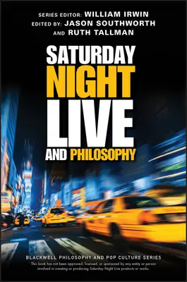 Saturday Night Live i filozofia: Głębokie przemyślenia na przestrzeni dekad - Saturday Night Live and Philosophy: Deep Thoughts Through the Decades