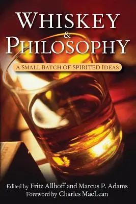 Whisky i filozofia: Mała porcja porywających pomysłów - Whiskey and Philosophy: A Small Batch of Spirited Ideas