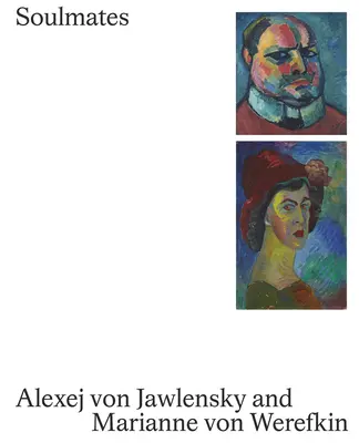 Bratnie dusze: Alexej Von Jawlensky i Marianne Von Werefkin - Soulmates: Alexej Von Jawlensky and Marianne Von Werefkin