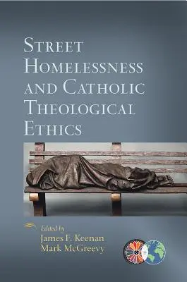 Bezdomność uliczna a katolicka etyka teologiczna - Street Homelessness and Catholic Theological Ethics