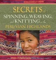 Sekrety przędzenia, tkania i dziania na peruwiańskich wyżynach - Secrets of Spinning, Weaving, and Knitting in the Peruvian Highlands