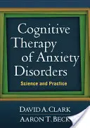 Terapia poznawcza zaburzeń lękowych: Nauka i praktyka - Cognitive Therapy of Anxiety Disorders: Science and Practice