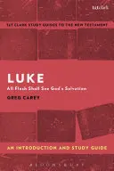 Luke: Wprowadzenie i przewodnik do studiowania: Całe ciało ujrzy Boże zbawienie - Luke: An Introduction and Study Guide: All Flesh Shall See God's Salvation