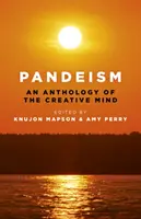 Pandeism: Antologia twórczego umysłu - Pandeism: An Anthology of the Creative Mind