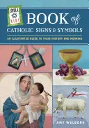 Loyola Kids Book of Catholic Signs & Symbols: Ilustrowany przewodnik po ich historii i znaczeniu - Loyola Kids Book of Catholic Signs & Symbols: An Illustrated Guide to Their History and Meaning