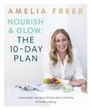 Nourish & Glow: 10-dniowy plan - Rozpocznij zdrowe odżywianie na całe życie - Nourish & Glow: The 10-Day Plan - Kickstart a lifetime of healthy eating