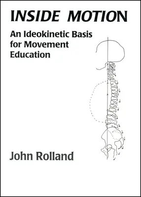 Inside Motion: Ldeokinetyczne podstawy edukacji ruchowej - Inside Motion: An Ldeokinetic Basis for Movement Education