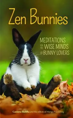 Króliczki Zen: Medytacje dla mądrych umysłów miłośników królików - Zen Bunnies: Meditations for the Wise Minds of Bunny Lovers