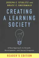 Creating a Learning Society: Nowe podejście do wzrostu, rozwoju i postępu społecznego, wydanie czytelnicze - Creating a Learning Society: A New Approach to Growth, Development, and Social Progress, Reader's Edition