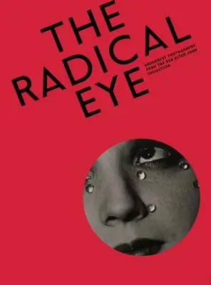 Radykalne oko: Modernistyczne fotografie z kolekcji Sir Eltona Johna - The Radical Eye: Modernist Photography from the Sir Elton John Collection