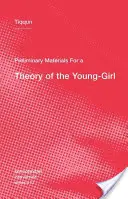 Materiały wstępne do teorii młodej dziewczyny - Preliminary Materials for a Theory of the Young-Girl