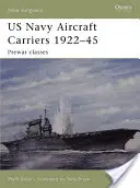 Lotniskowce US Navy 1922-45: Klasy przedwojenne - US Navy Aircraft Carriers 1922-45: Prewar Classes