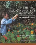 Podręcznik ziołolecznictwa: Podręcznik domowy - The Herbal Medicine-Maker's Handbook: A Home Manual