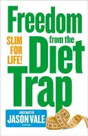 Wolność od pułapki diety - szczupła sylwetka na całe życie - Freedom from the Diet Trap - Slim for Life