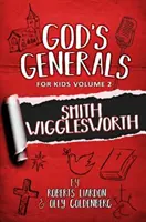 Boży generałowie dla dzieci - tom 2: Smith Wigglesworth - God's Generals For Kids-Volume 2: Smith Wigglesworth