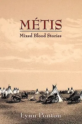 Metysi, historie mieszanej krwi - Metis, Mixed Blood Stories