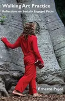 Chodząca praktyka artystyczna: Refleksje na temat ścieżek zaangażowanych społecznie - Walking Art Practice: Reflections on Socially Engaged Paths