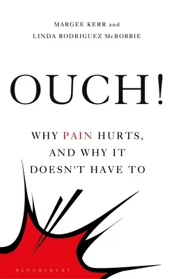 Ouch!.: Dlaczego ból boli i dlaczego nie musi - Ouch!: Why Pain Hurts, and Why It Doesn't Have to