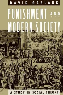 Kara i współczesne społeczeństwo: Studium z teorii społecznej - Punishment and Modern Society: A Study in Social Theory