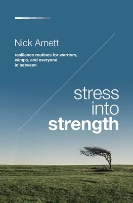 Stres w siłę: Rutyny odpornościowe dla wojowników, mięczaków i wszystkich pomiędzy - Stress Into Strength: Resilience Routines for Warriors, Wimps, and Everyone in Between