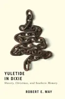 Yuletide in Dixie: Niewolnictwo, Boże Narodzenie i pamięć Południa - Yuletide in Dixie: Slavery, Christmas, and Southern Memory