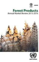 Roczny przegląd rynku produktów leśnych 2015-2016 - Forest Products Annual Market Review 2015-2016