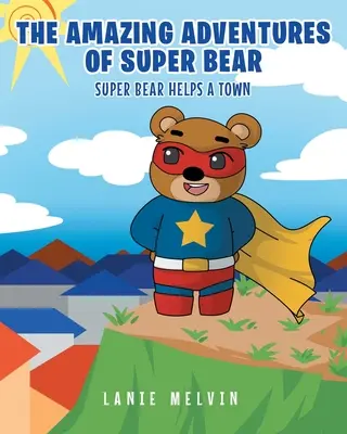 Niesamowite przygody Super Misia: Super Miś pomaga miastu - The Amazing Adventures Of Super Bear: Super Bear Helps a Town