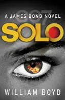 Solo - powieść o Jamesie Bondzie - Solo - A James Bond Novel