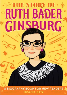 Historia Ruth Bader Ginsburg: Książka biograficzna dla nowych czytelników - The Story of Ruth Bader Ginsburg: A Biography Book for New Readers