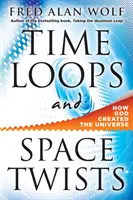 Pętle czasu i zawirowania przestrzeni: Jak Bóg stworzył wszechświat - Time Loops and Space Twists: How God Created the Universe