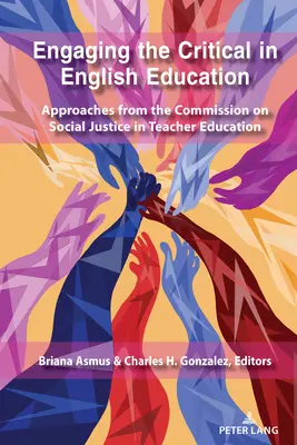Angażowanie krytyki w edukację języka angielskiego: Podejścia Komisji ds. sprawiedliwości społecznej w kształceniu nauczycieli - Engaging the Critical in English Education: Approaches from the Commission on Social Justice in Teacher Education
