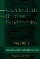 Przewodniki po studiach programowych: Tom 2 - Koncepcje i ramy teoretyczne - Curriculum Studies Guidebooks: Volume 2- Concepts and Theoretical Frameworks