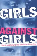 Girls Against Girls - Jak powstrzymać nękanie i budować lepsze przyjaźnie - Girls Against Girls - How to stop bullying and build better friendships