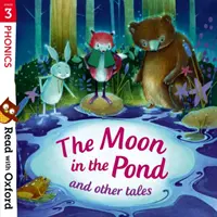 Czytaj z Oxfordem: Stage 3: Phonics: Księżyc w stawie i inne opowieści - Read with Oxford: Stage 3: Phonics: The Moon in the Pond and Other Tales