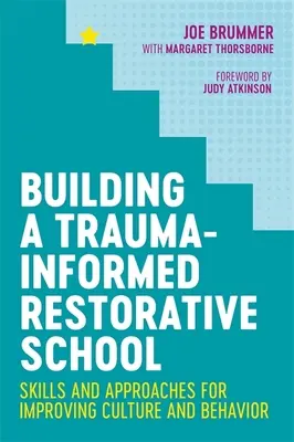 Budowanie szkoły naprawczej opartej na traumie: Umiejętności i podejścia do poprawy kultury i zachowania - Building a Trauma-Informed Restorative School: Skills and Approaches for Improving Culture and Behavior