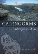 Cairngorms: Krajobrazy w kamieniu - Cairngorms: Landscapes in Stone