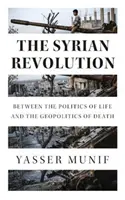 Syryjska rewolucja: Między polityką życia a geopolityką śmierci - The Syrian Revolution: Between the Politics of Life and the Geopolitics of Death