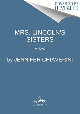 Siostry pani Lincoln - Mrs. Lincoln's Sisters