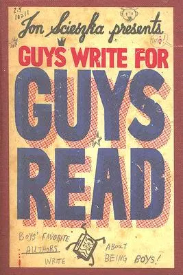 Chłopaki piszą dla chłopaków: ulubieni autorzy chłopców piszą o byciu chłopcami - Guys Write for Guys Read: Boys' Favorite Authors Write about Being Boys